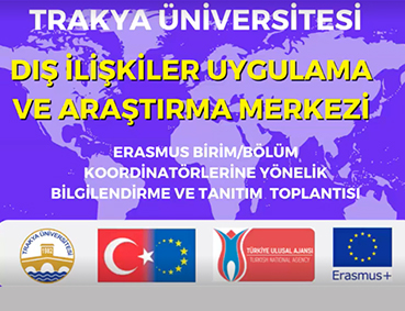 TRAKYA ÜNİVERSİTESİNDE ERASMUS TANITIM VE BİLGİLENDİRME TOPLANTISI YAPILDI