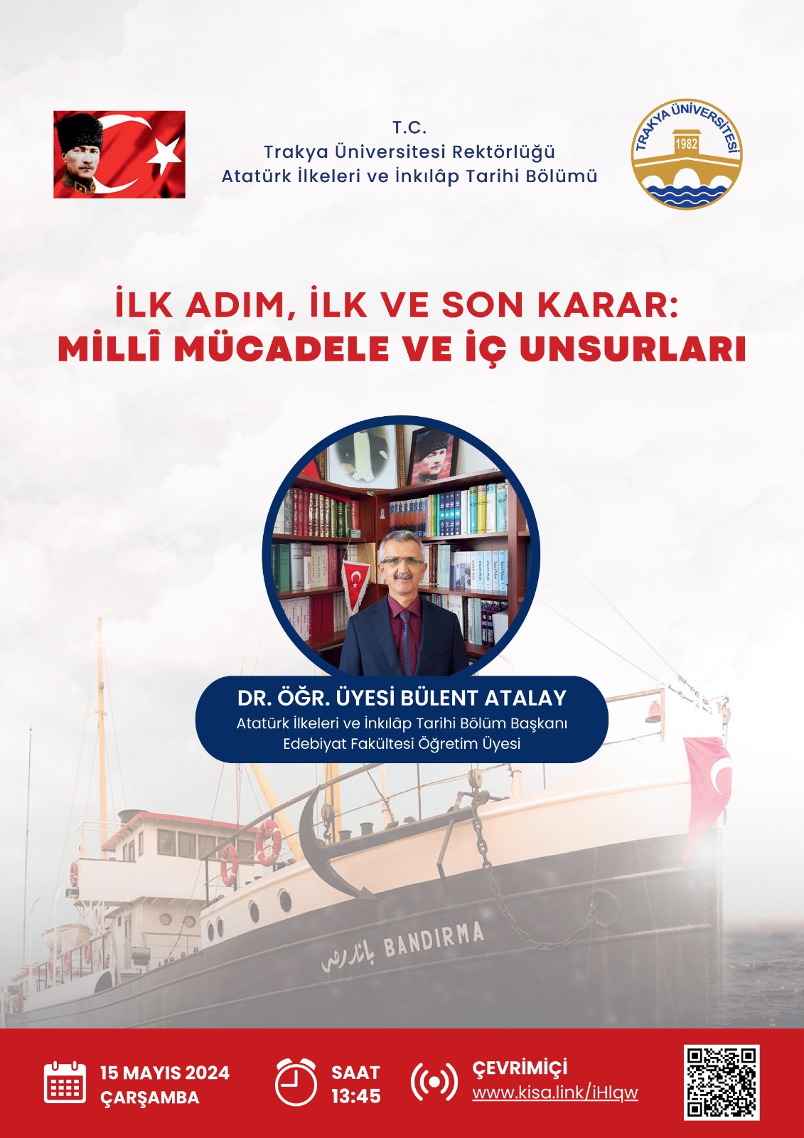 DR. ÖĞR. ÜYESİ BÜLENT ATALAY, “İLK ADIM, İLK VE SON KARAR: MİLLÎ MÜCADELE VE İÇ UNSURLARI” KONULU KONFERANS VERDİ