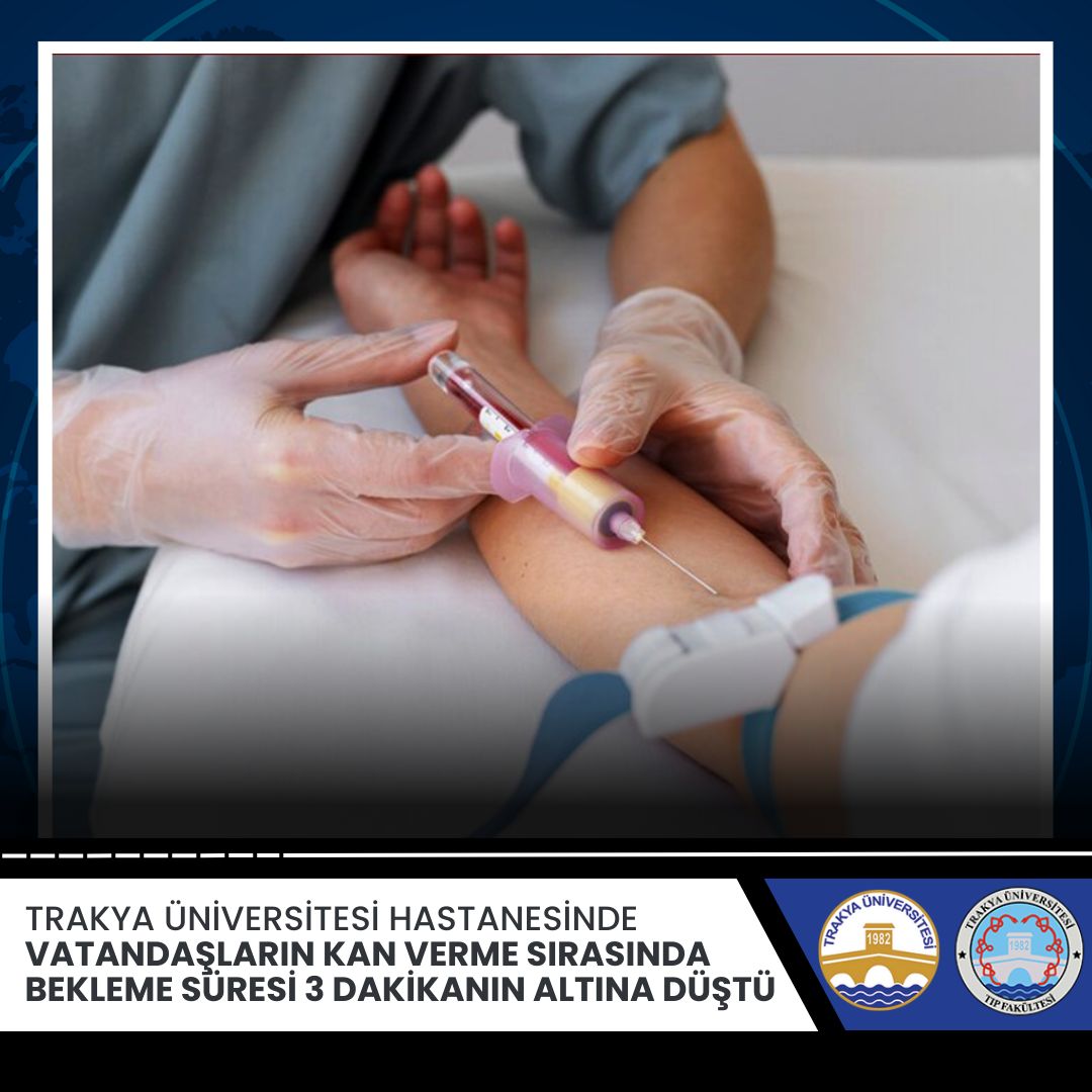 TRAKYA ÜNİVERSİTESİ HASTANESİNDE KAN VERME SIRASINDA BEKLEME SORUNU ÇÖZÜLDÜ