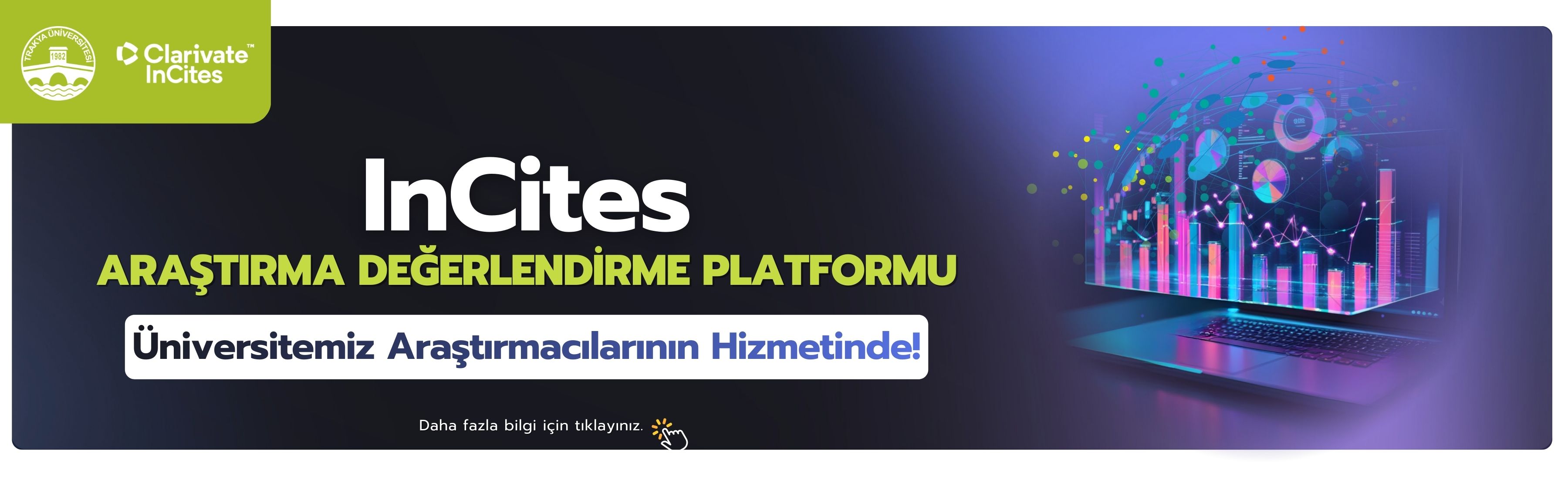 INCITES ARAŞTIRMA DEĞERLENDİRME PLATFORMU ÜNİVERSİTEMİZ ARAŞTIRMACILARININ HİZME